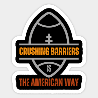 Crushing Barriers is the American Way Sticker